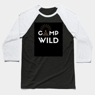 Camp Wild white design with teepee for wild camping and outdoor lovers Baseball T-Shirt